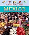 Mexico (A World of Food)
