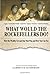 What Would the Rockefellers Do?: How the Wealthy Get and Stay That Way, and How You Can Too (Abridged)