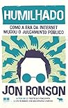 Humilhado: Como a era da internet mudou o julgamento público (Portuguese Edition) Book cover for Humilhado: Como a era da internet mudou o julgamento público (Portuguese Edition)