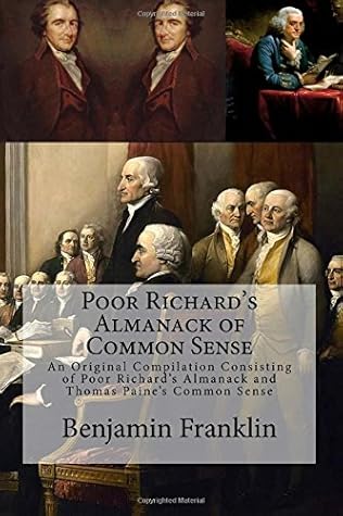 Poor Richard's Almanack of Common Sense: An Original Compilation Consisting of Poor Richard's Almanack and Thomas Paine's Common Sense