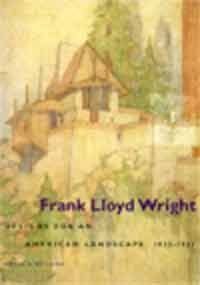 Frank Lloyd Wright: Designs for an American Landscape (Paperback)