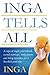 Inga Tells All: A saga of s...