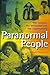 Paranormal People: The Famous, the Infamous and the Supernatural