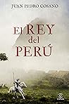 El rey del Perú by Juan Pedro Cosano