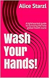 Wash Your Hands! by Alice Starzl