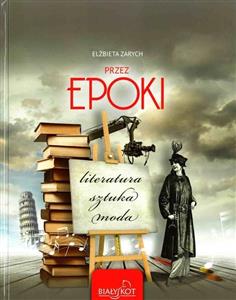 Przez epoki. Literatura, sztuka, moda.
