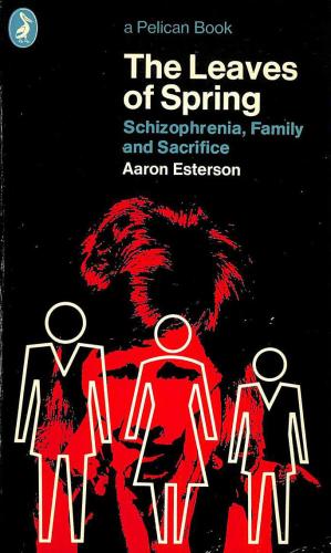 The Leaves of Spring: A Study in the Dialectics of Madness (Schizophrenia, Family and Sacrifice)