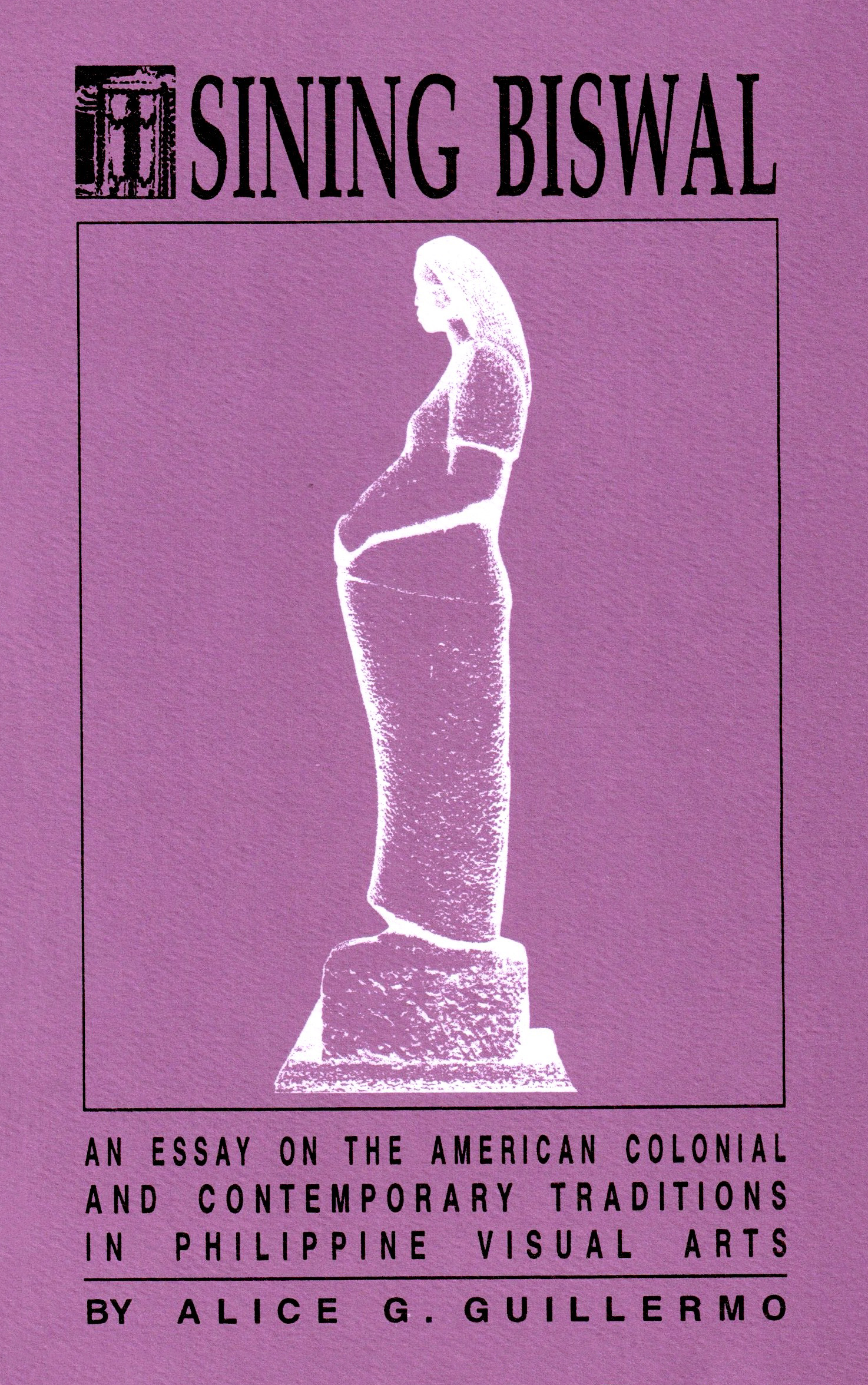 Sining Biswal: An Essay on the American Colonial and Contemporary Traditions in Philippine Visual Arts
