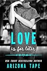 Love Is for Later