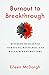 Burnout to Breakthrough: Building Resilience to Refuel, Recharge, and Reclaim What Matters