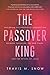 The Passover King: Explorin...