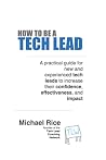 How To Be A Tech Lead How To Be A Tech Lead
