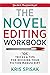 The Novel Editing Workbook: 105 Tricks & Tips for Revising Your Fiction Manuscript