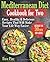 Mediterranean Diet Cookbook for Two: Easy, Healthy and Delicious Recipes That Will Make Your Life Way Easier (Ready in 30 Min or Less)