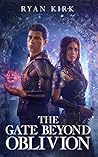 The Gate Beyond Oblivion by Ryan Kirk