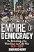 Empire of Democracy: The Remaking of the West since the Cold War, 1971-2017