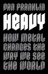 Heavy: How Metal ...