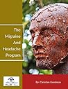 The Migraine And Headache Program by Christian G.