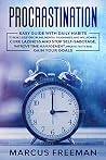 PROCRASTINATION: Easy Guide with Daily Habits to Build Self-Discipline, Mental Toughness, and Willpower. Cure Laziness and stop Self-Sabotage. Improve ... Productivity and Gain your Goals