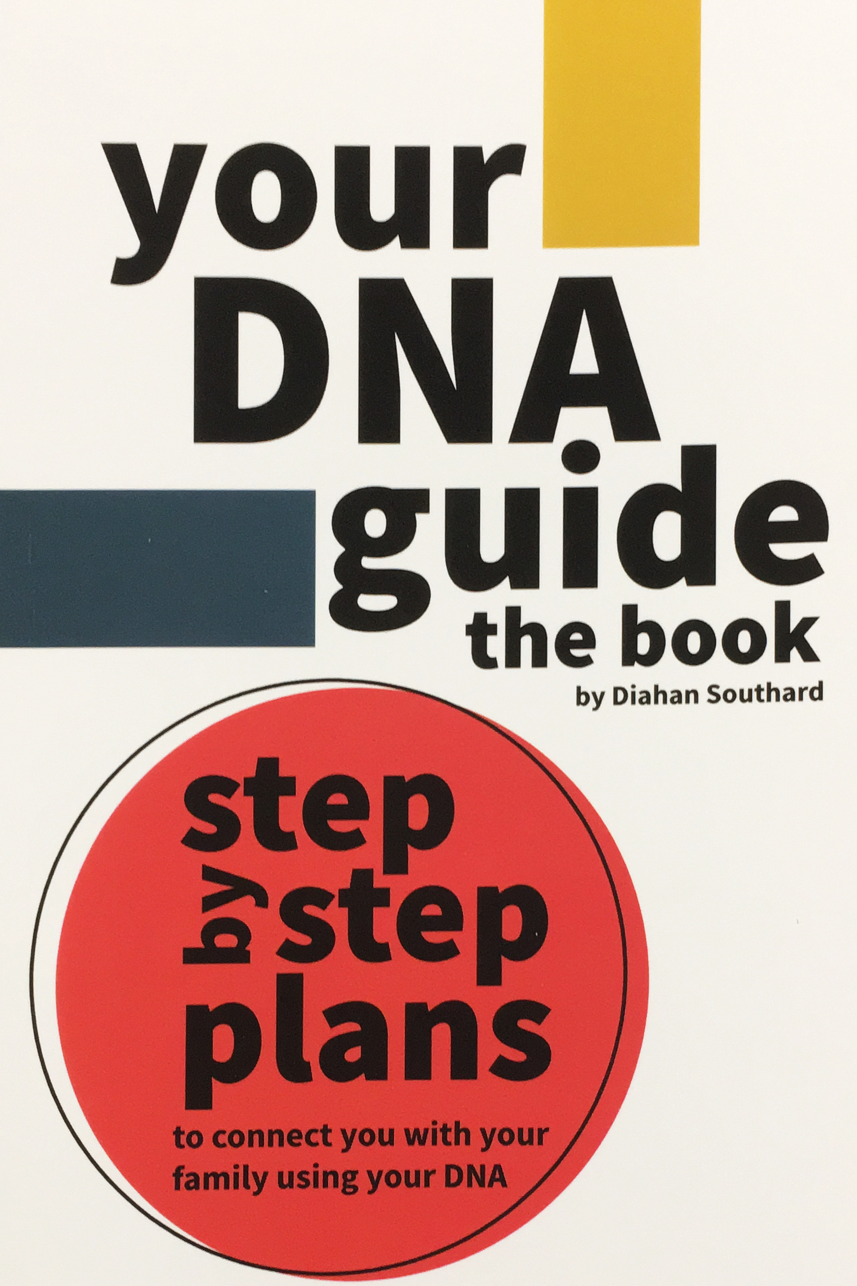 Your DNA Guide, the book : step-by-step plans to connect you with your family using your DNA (Paperback)