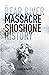 The Bear River Massacre: A Shoshone History