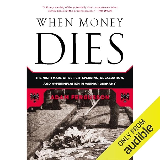 When Money Dies: The Nightmare Of The Weimar Hyper Inflation