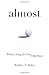 Almost: When Living For God Falls Short