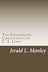 The Imaginative Christianity of C. S. Lewis