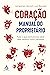 Coração – Manual do proprietário: Tudo o que você precisa saber para deixá-lo forte e saudável (Portuguese Edition)