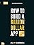 How to Build a Billion Dollar App: สร้าง APP อย่างไรให้ได้พันล้าน