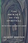 The Primacy of the Spiritual: On the Things That Are Not Caesar’s