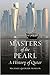 Masters of the Pearl: A His...