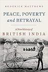 Peace, Poverty and Betrayal: A New History of British India