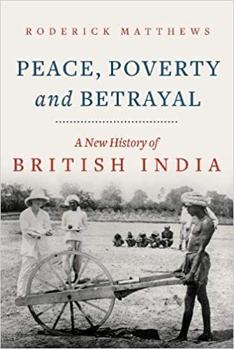 Peace, Poverty and Betrayal: A New History of British India (Hardcover)