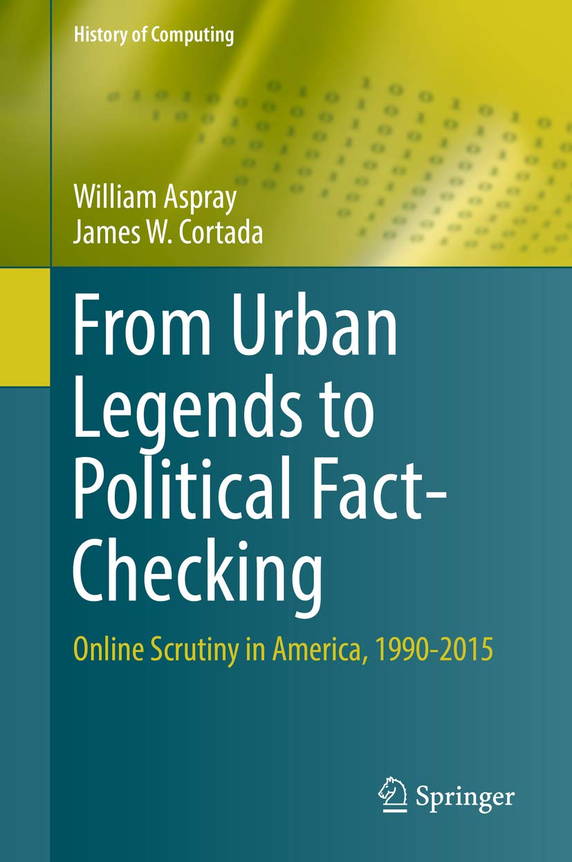 From Urban Legends to Political Fact-Checking: Online Scrutiny in America, 1990-2015 (History of Computing)