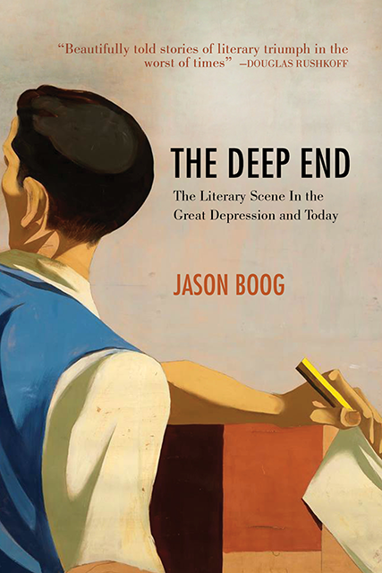 The Deep End: The Literary Scene in the Great Depression and Today (Paperback)