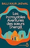 Les incroyables aventures des soeurs Shergill by Balli Kaur Jaswal