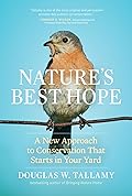 Nature&#x27;s Best Hope: A New Approach to Conservation That Starts in Your Yard 