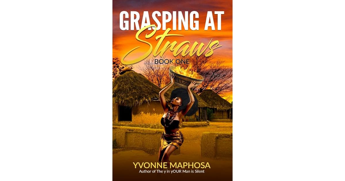 Grasping At Straws (Book One) by Yvonne Maphosa