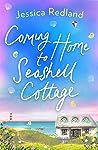 Coming Home To Seashell Cottage by Jessica Redland