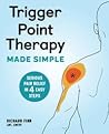 Trigger Point Therapy Made Simple: Serious Pain Relief in 4 Easy Steps