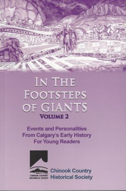 In the Footsteps of Giants: Events and Personalities From Calgary's Early History For Young Readers: Volume 2