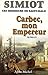 Carbec, mon empereur by Philippe Simiot