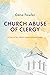 Church Abuse By Clergy by Gene    Fowler