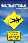 Nontraditional: Life Lessons From A Community College Nontraditional: Life Lessons From A Community College