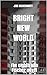 Bright New World: The eight...