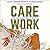 Care Work by Leah Lakshmi Piepzna-Samara... Care Work by Leah Lakshmi Piepzna-Samara...