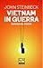 Vietnam in guerra. Dispacci dal fronte