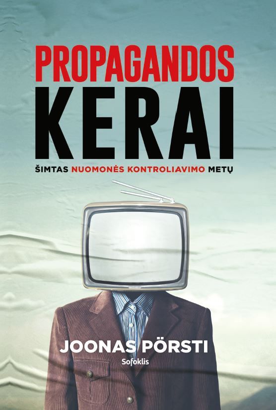 Propagandos kerai: šimtas nuomonės kontroliavimo metų (Hardcover)
