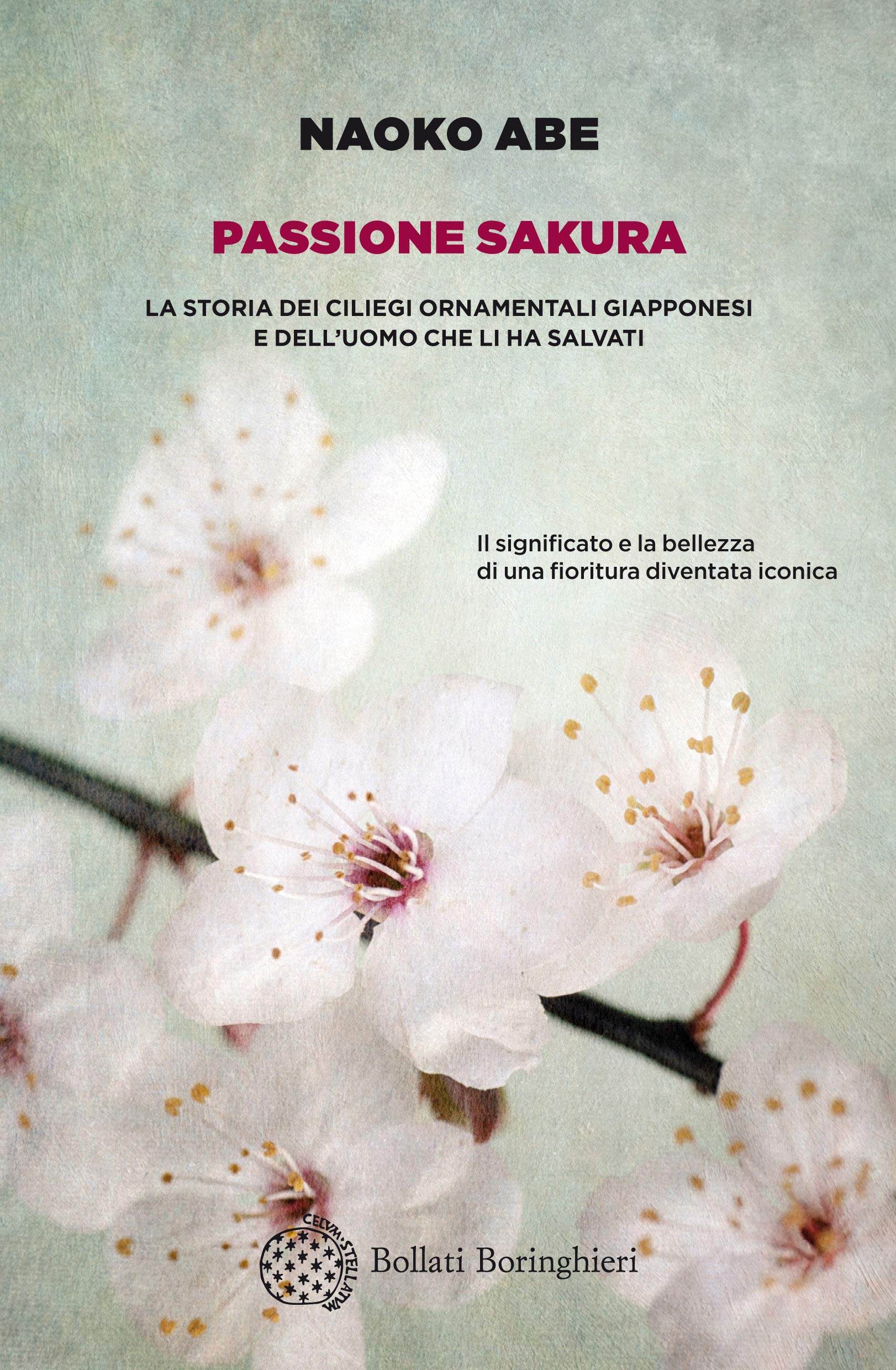 Passione sakura: La storia dei ciliegi ornamentali giapponesi e dell'uomo che li ha salvati